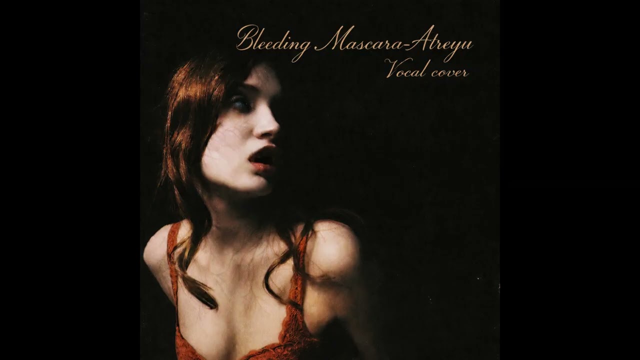 Bleeding Mascara Archaia Korinthos (Atreyu Vocal Cover)