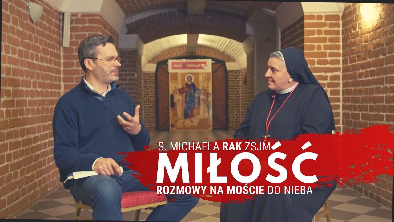 Miłość - s. Michaela Rak - Rozmowy na Moście do Nieba