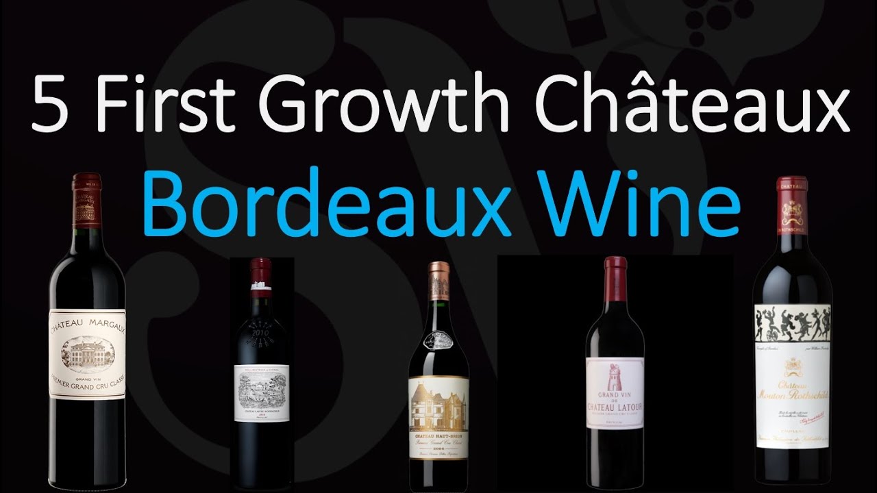 What are the 5 First Growths Châteaux of Bordeaux?