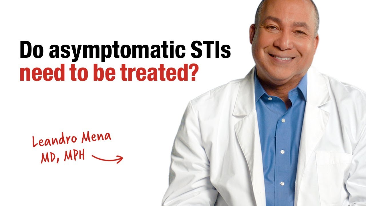 Do asymptomatic STIs need to be treated?