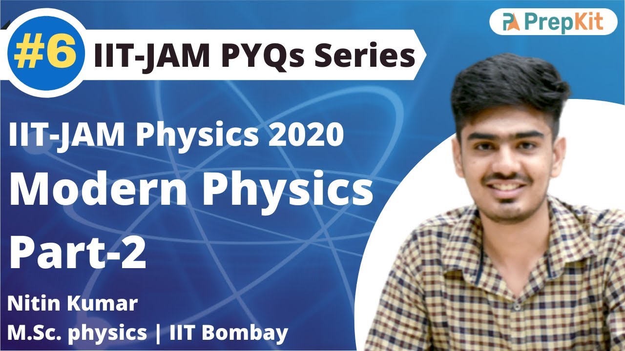 IIT-JAM Physics 2020 PYQs | Modern Physics | Part-2 | L-6 | Previous Year Questions | PrepKit