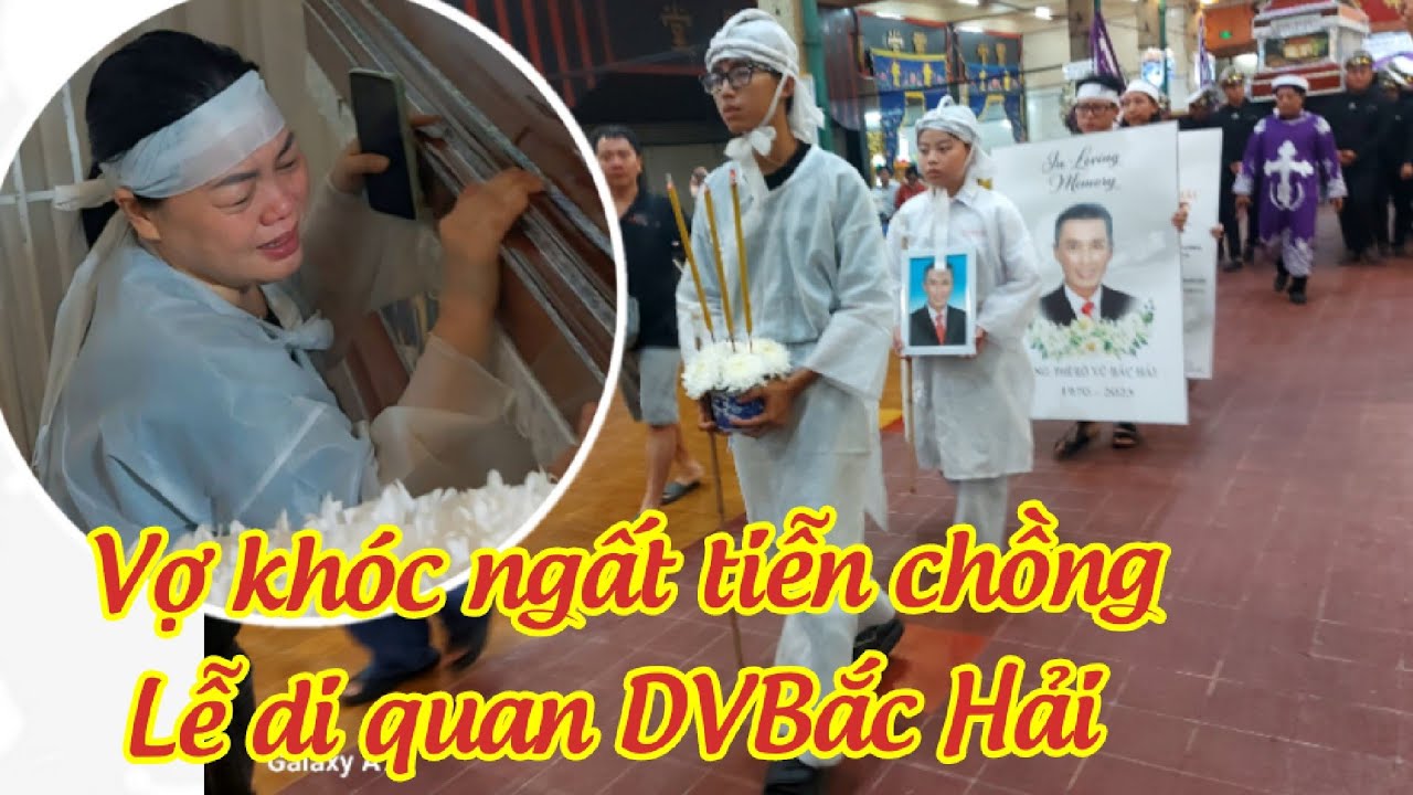 Lễ di quan DV Bắc Hải, vợ nghẹn ngào rồi khóc ngất, con trai kể những giây phút cuối cùng của cha