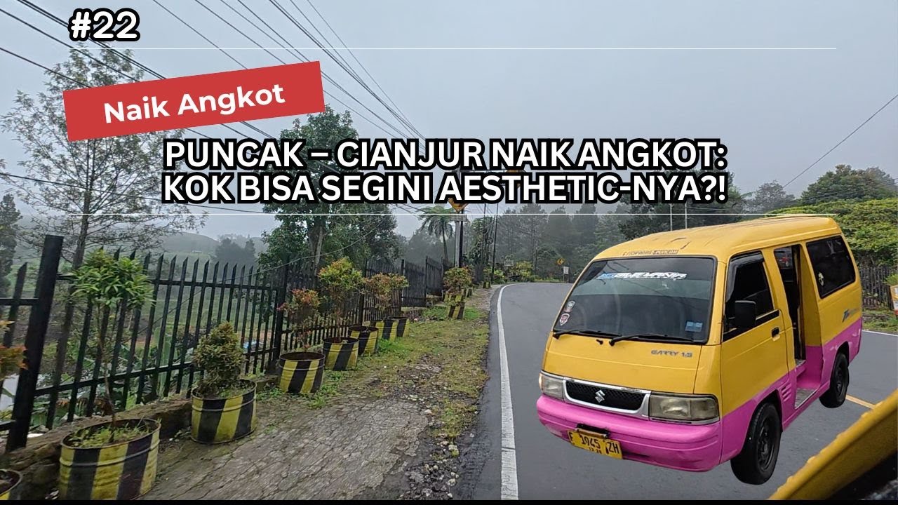 Puncak – Cianjur Naik Angkot: Kok Bisa Segini Aesthetic nya?!