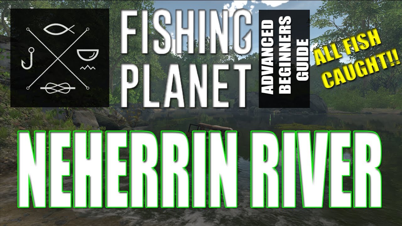 The Complete Fishing Planet Beginners Guide - Episode 5 - Neherrin River