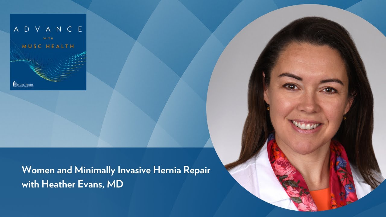 Women and Minimally Invasive Hernia Repair with Heather Evans, MD