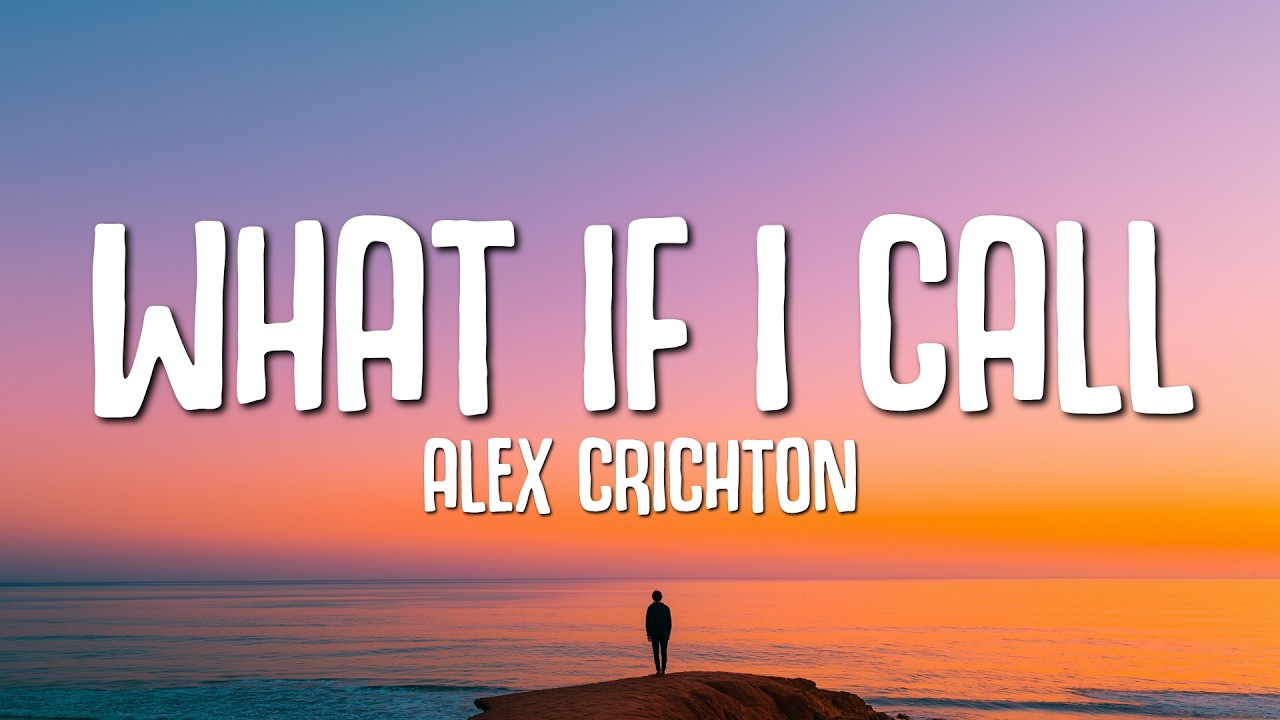Alex Crichton - What If I Call (Lyrics)