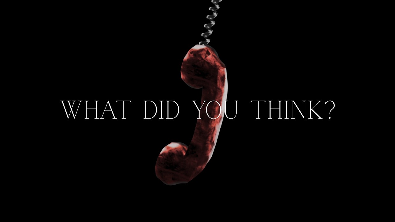 What Did You Think?