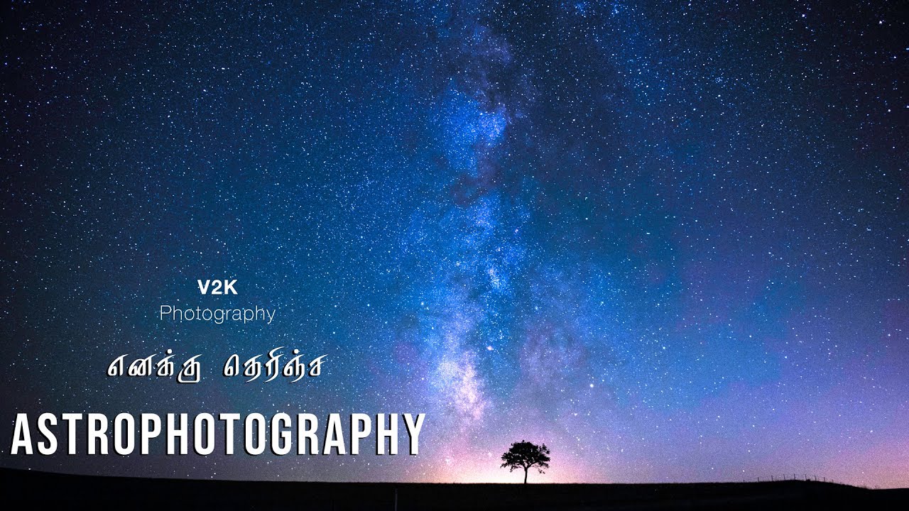 How I photographed the Milky Way | தமிழ் | Astrophotography in Tamil | V2K Photography