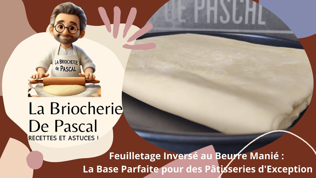 Feuilletage Inversé au Beurre Manié : La Base Parfaite pour des Pâtisseries d’Exception