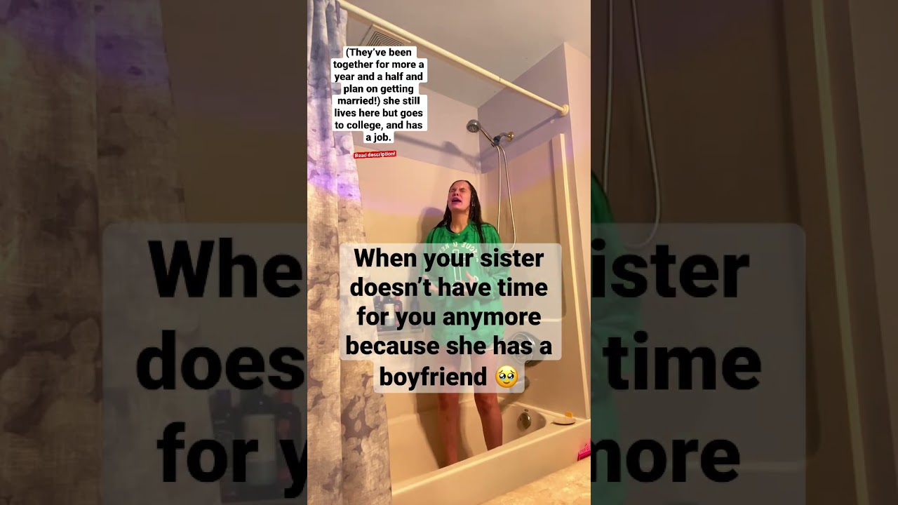 When your sister doesn&rsquo;t have time for you anymore.😔 #fyp #viralshort #boyfriend #relatable #blowup