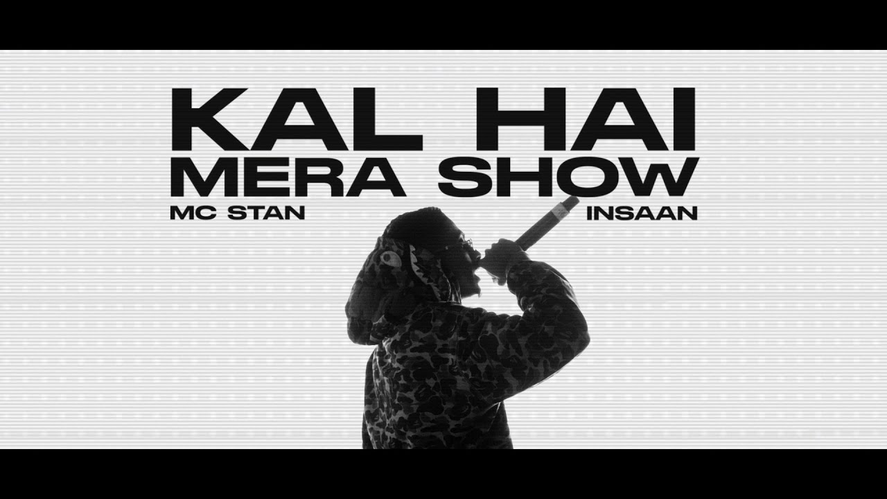 MC STΔN - KAL HAI MERA SHOW (Official Video) | 2022 | INSAAN