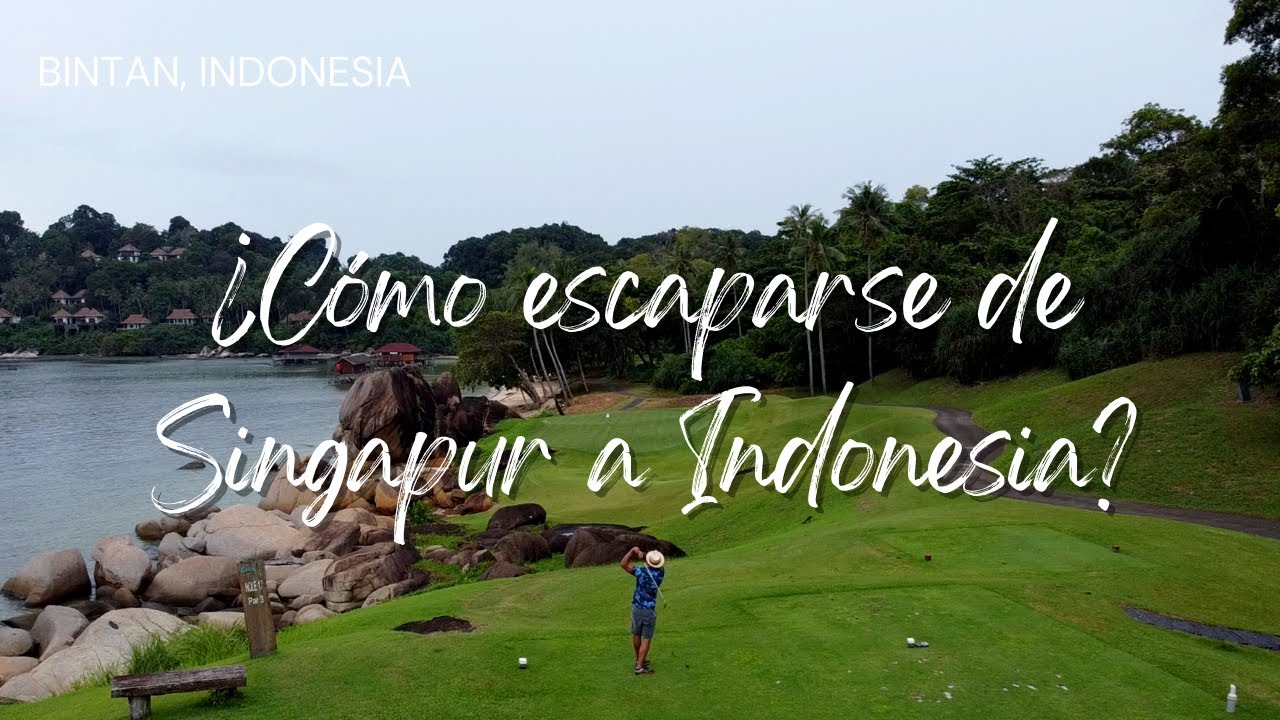 ¿Como escaparse de Singapur a Indonesia?