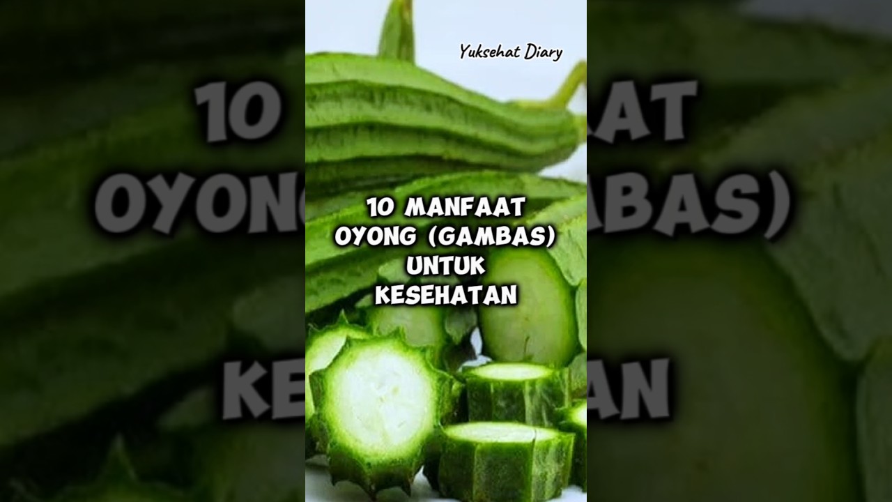 10 Manfaat Oyong Untuk Kesehatan | Yuksehat Diary #oyong #gambas #shorts #shortvideo