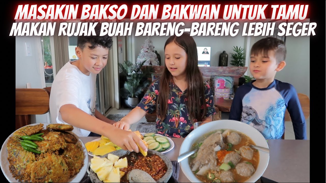 MASAKIN TAMU BAKSO DAN BAKWAN | MAKAN RUJAK BUAH BARENG-BARENG LEBIH SEGER