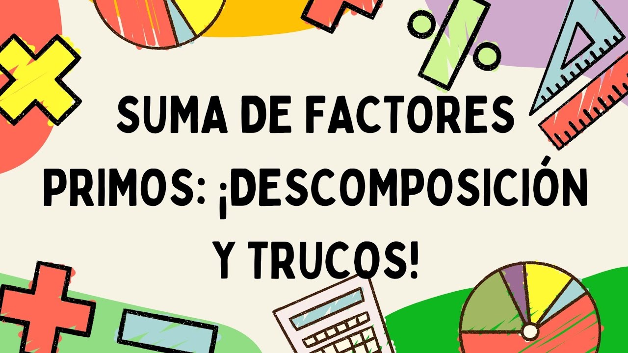 Suma de Factores Primos: ¡Descomposición y Trucos! 