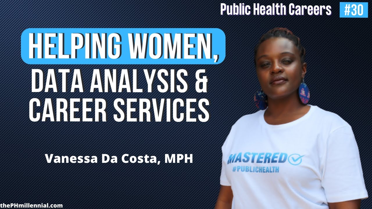 30: Talking Global Health, Data Analysis and Career Services with Vanessa Da Costa, MPH