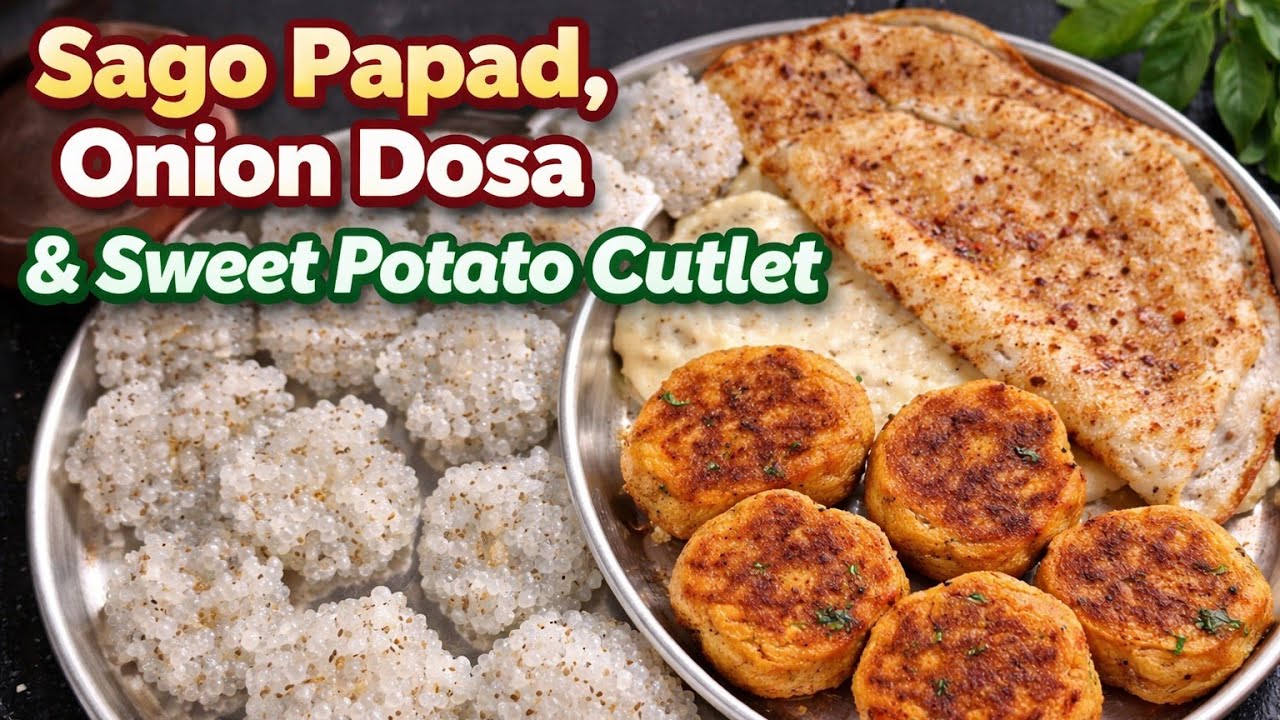 #sago papad #onion red chilli dosa #sweet  potato cutlets