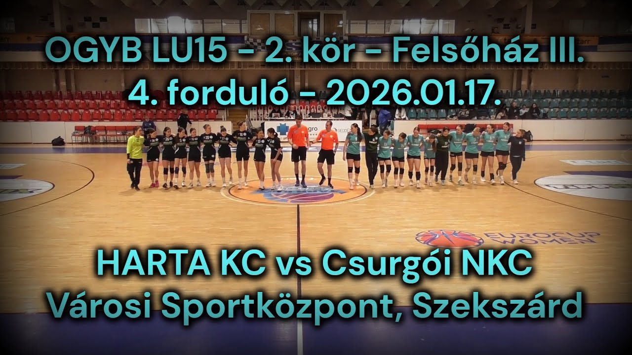 Harta KC - Csurgói NKC  / OGYB LU15 / 2. kör Felsőház III. / 2026.01.17. - Sportközpont, Szekszárd