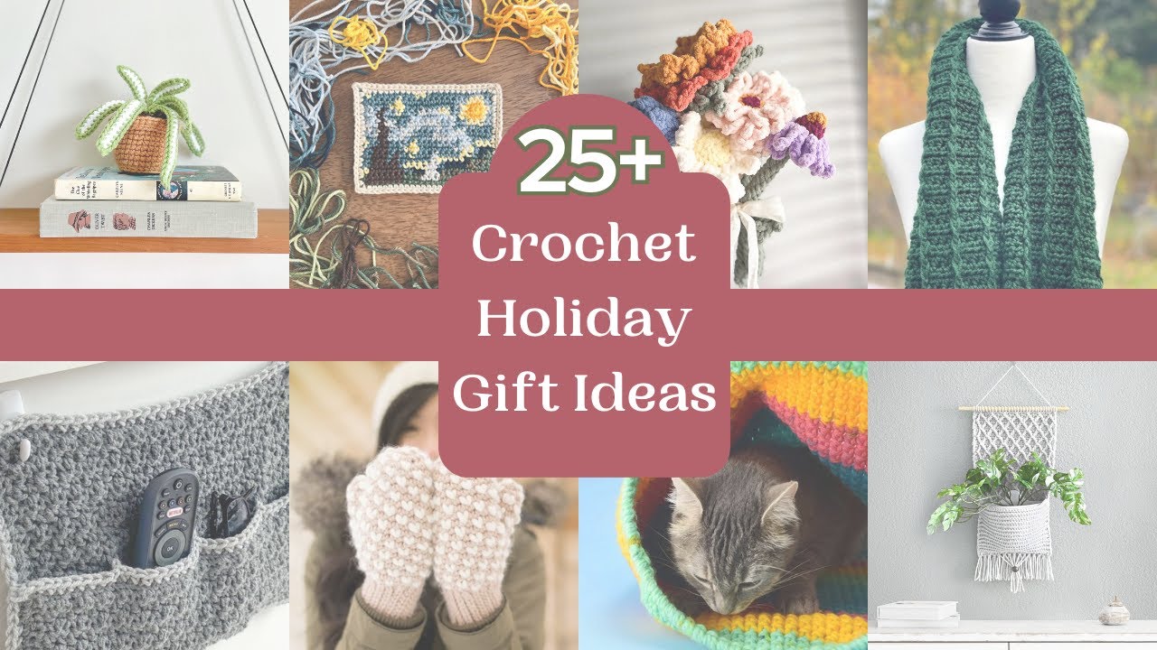 25+ Gifts to Crochet for Your ENTIRE Family for Christmas: Crochet Holiday Gift Ideas