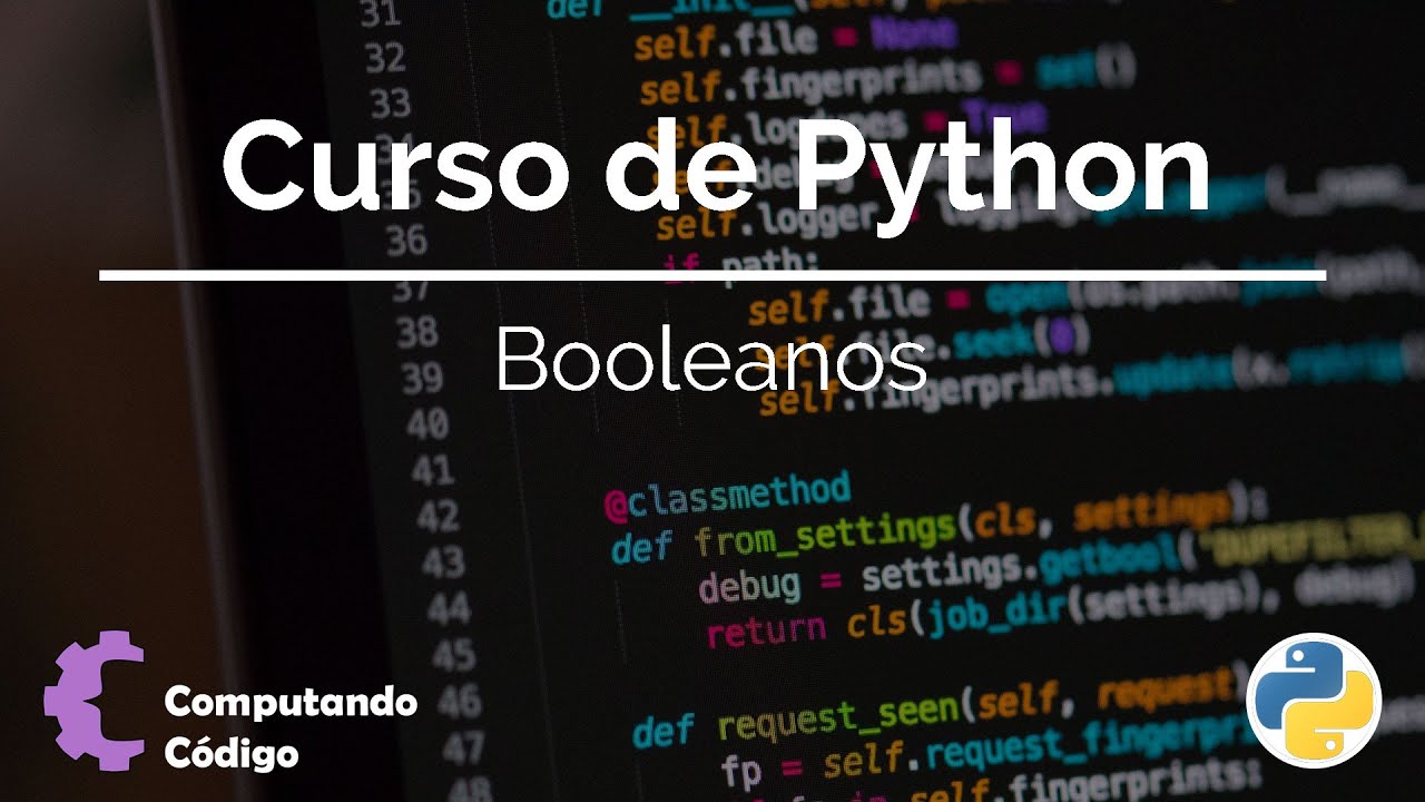 &iquest; Qu&eacute; son los Booleanos en python? - (true, false, and, or, not) - 07 - Curso Python