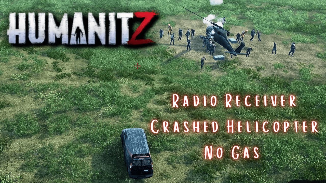 Radio Receiver, Helicopter, & No gas. | HumanitZ Gameplay EP17 2024