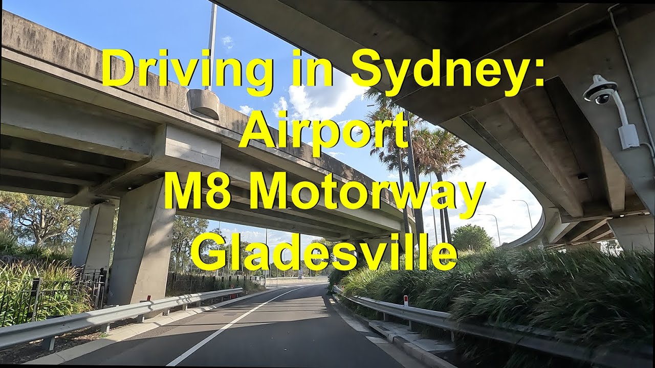 Driving in Sydney: Sydney Airport, M8 Motorway and Gladesville