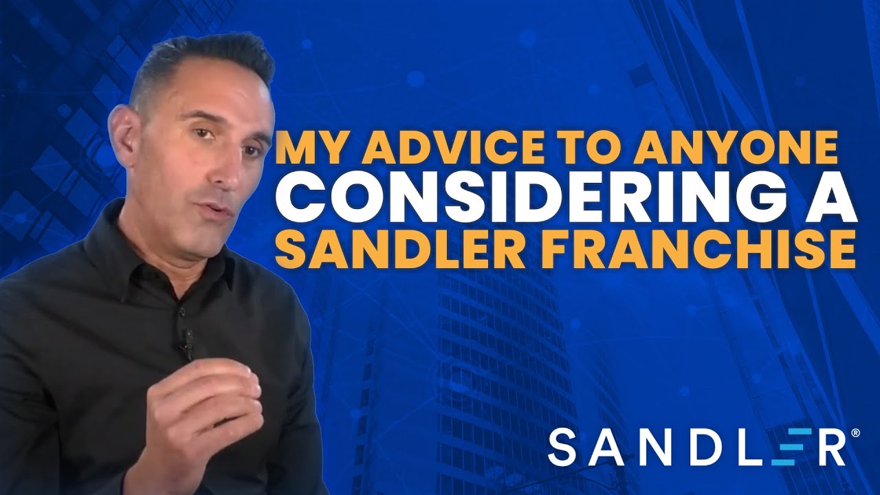 My Advice to Anyone Considering A Sandler Franchise