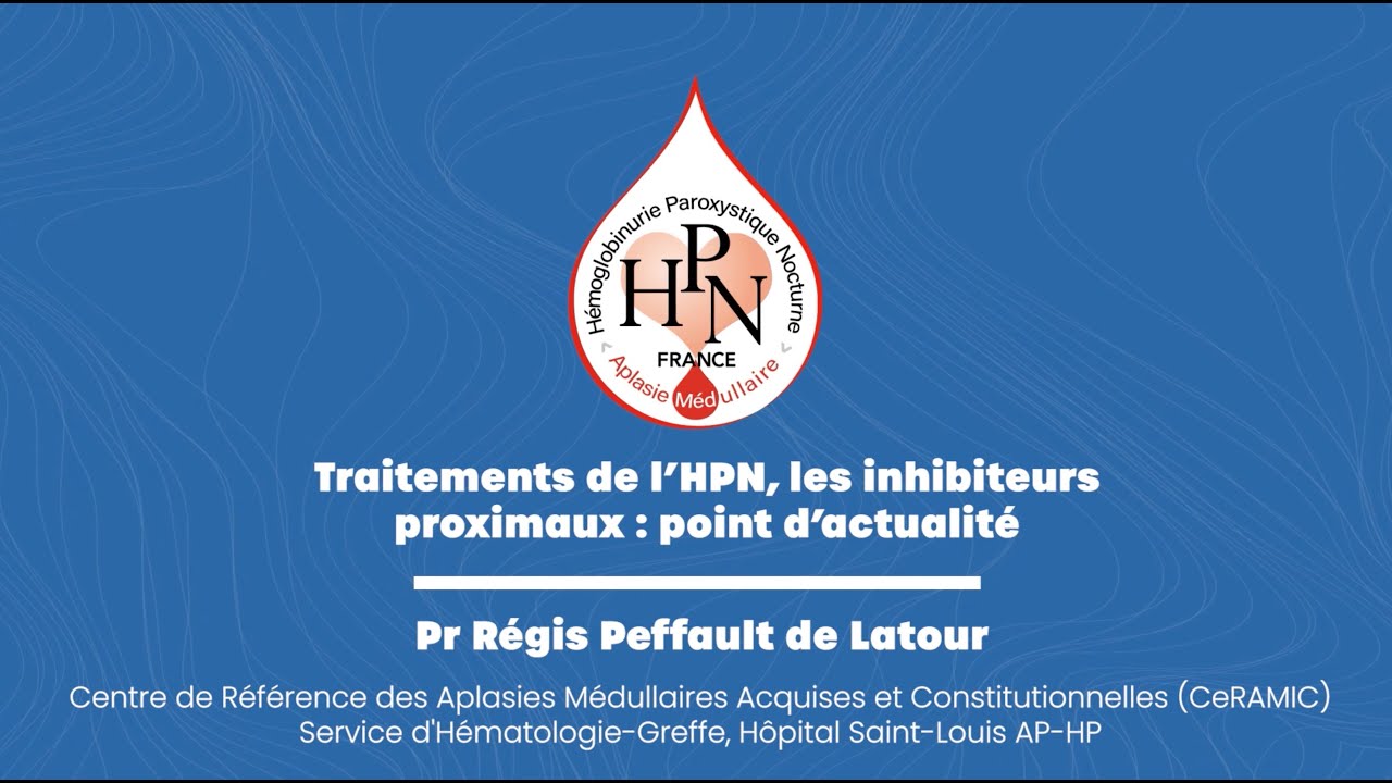 #7eJournéePatients Traitements de l’HPN et inhibiteurs proximaux - Pr Régis Peffault de Latour