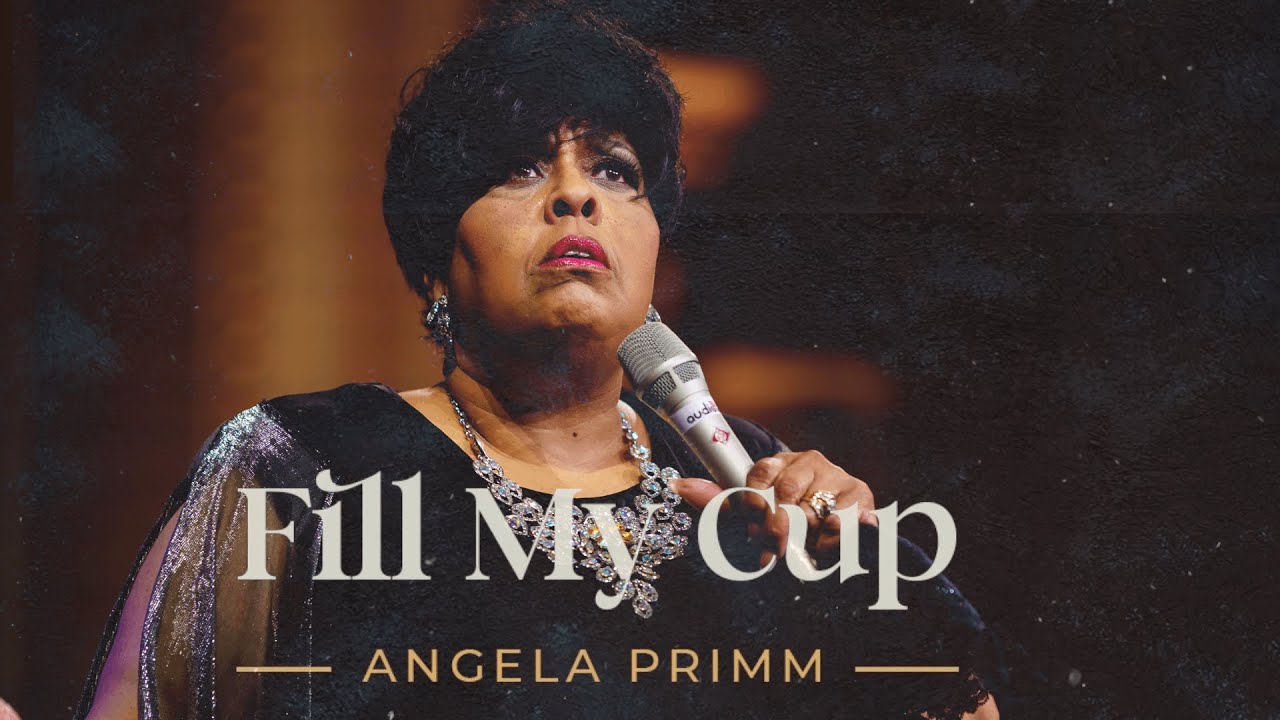 Fill my cup - Angela Primm