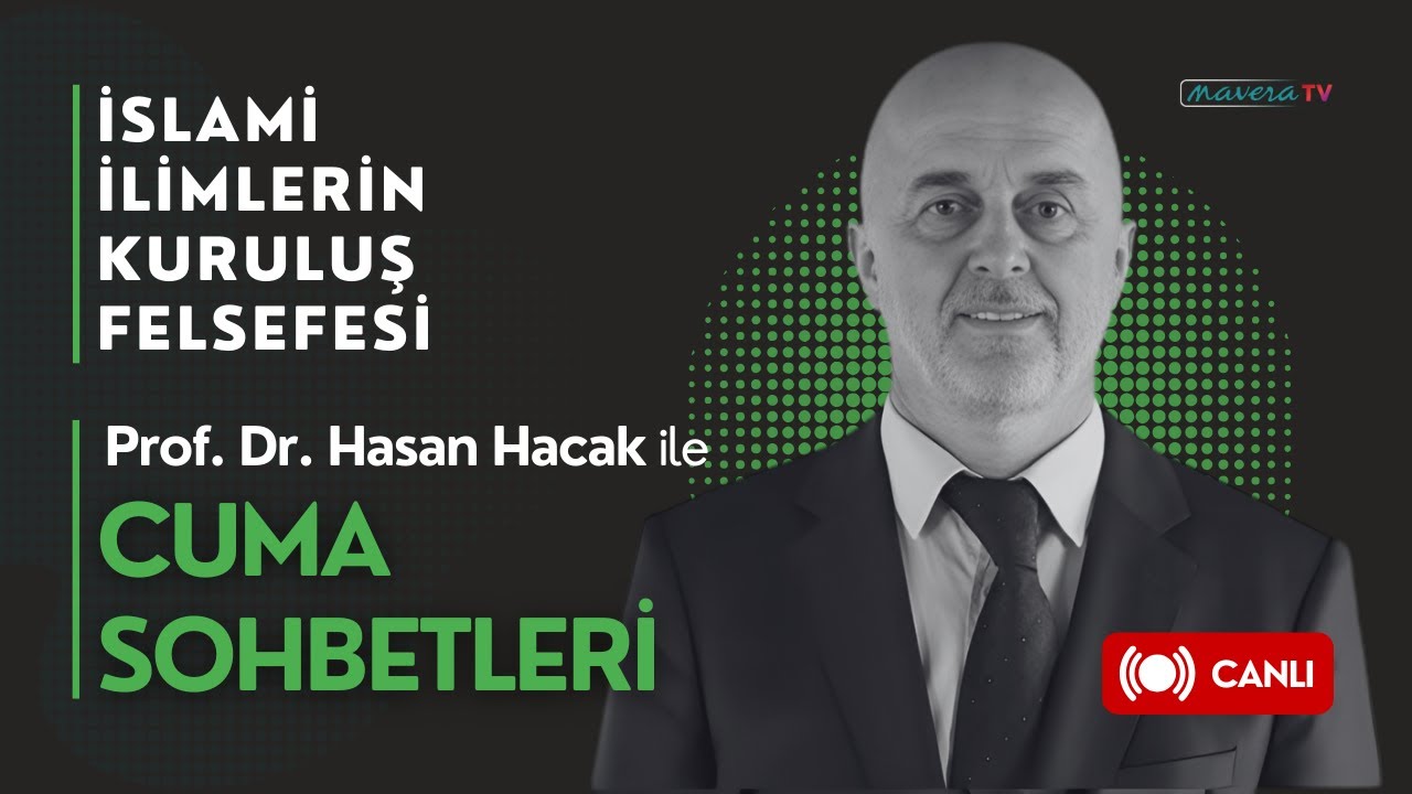 İslami İlimlerin Kuruluş Felsefesi | Prof. Dr. Hasan Hacak | Cuma Sohbetleri