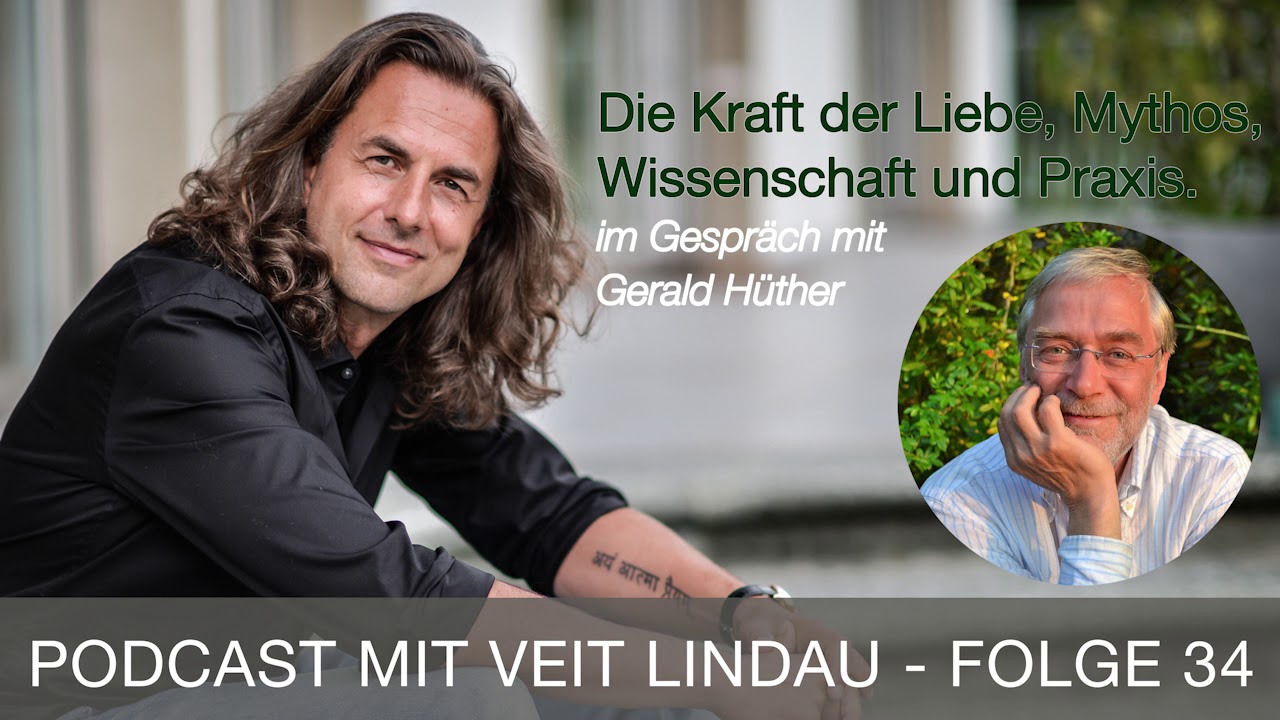 Die Kraft der Liebe – Mythos, Wissenschaft und Praxis - Im Gespräch mit Gerald Hüther - Folge 34