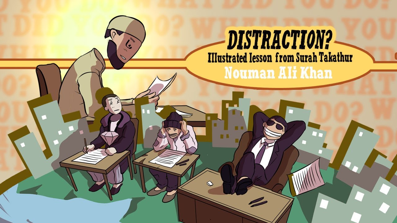 Distractions | Nouman Ali Khan | Lesson from Surah Takathur