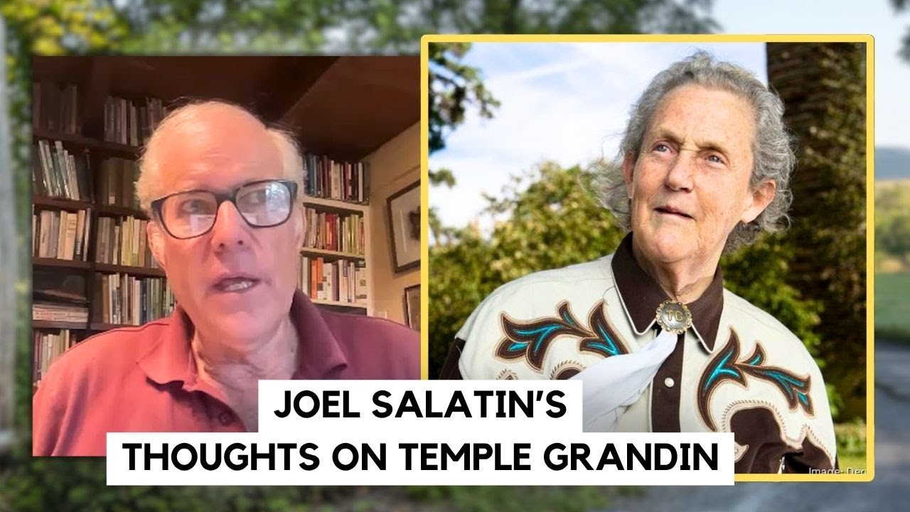 Animals and Their SEVEN Emotions - Joel Salatin on Temple Grandin