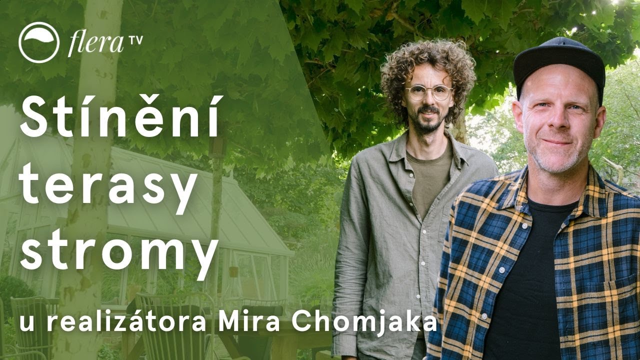 Stínění terasy stromy | Návštěva zahrady realizátora Mira Chomjaka #2 | Flera TV