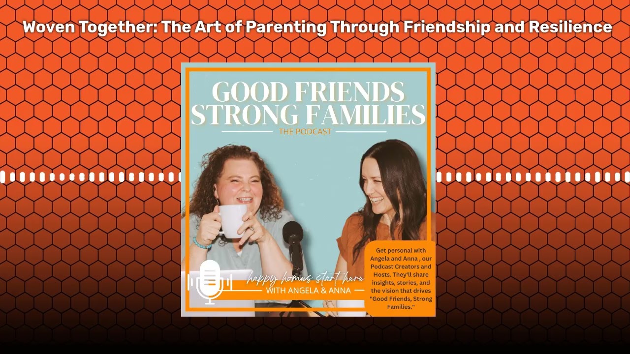 Woven Together  The Art of Parenting Through Friendship and Resilience