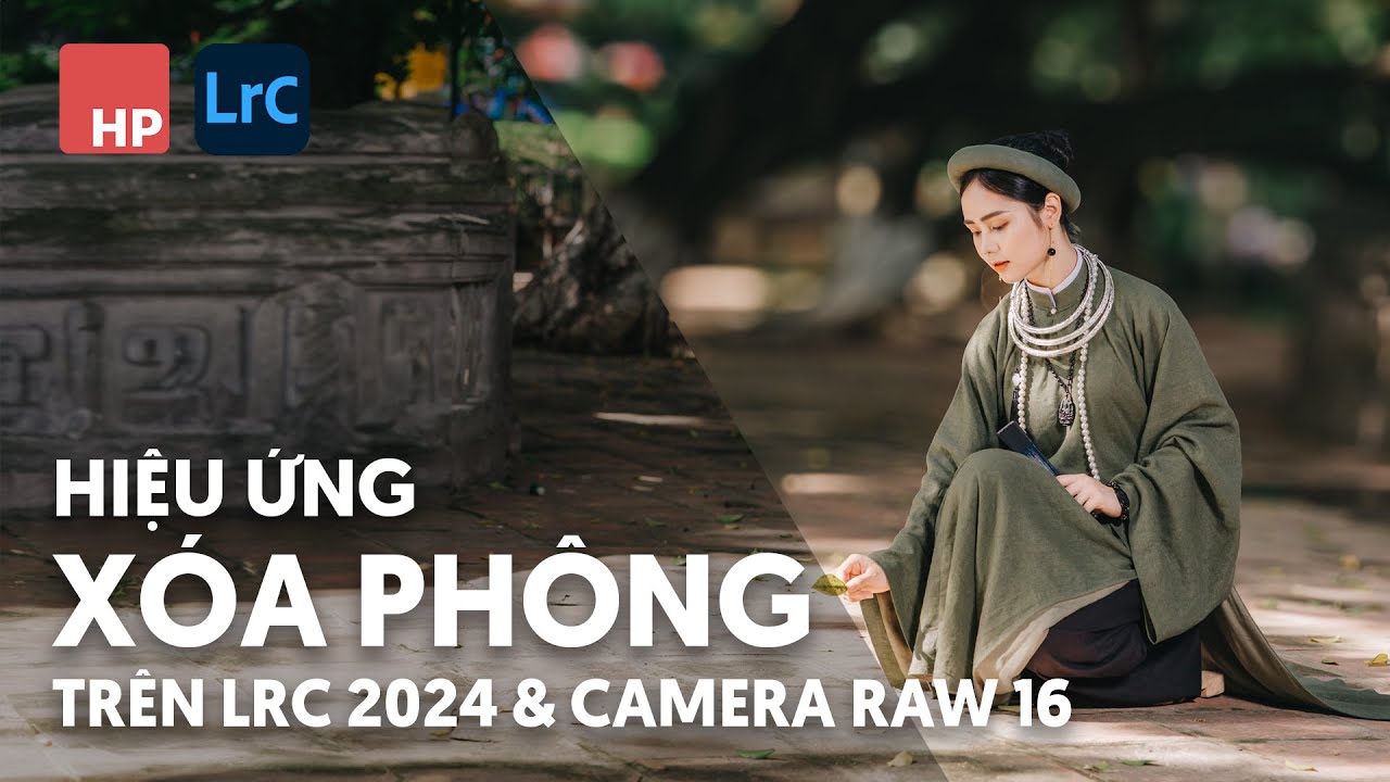 Cách xóa phông cho ảnh trên Lightroom classic 2024 và camera raw 16