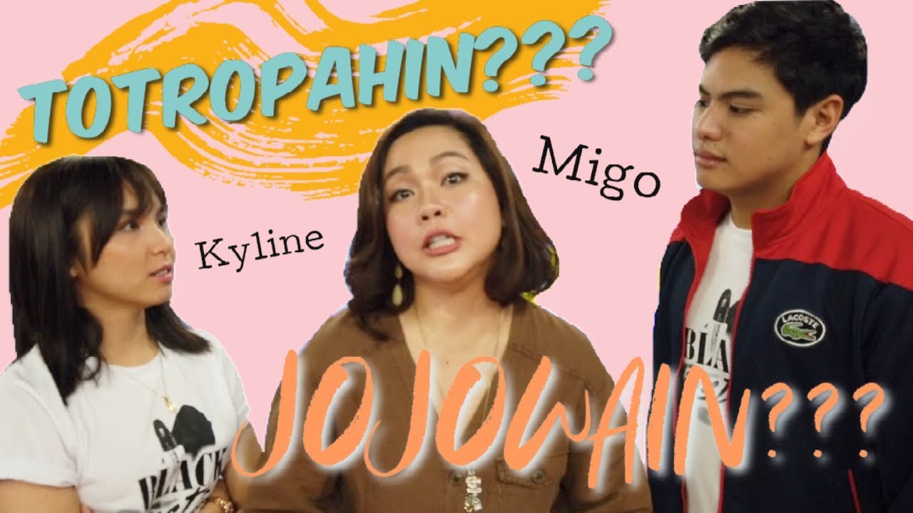 TOTROPAHIN O JOJOWAIN??? (with Kyline Alcantara & Migo Adecer)