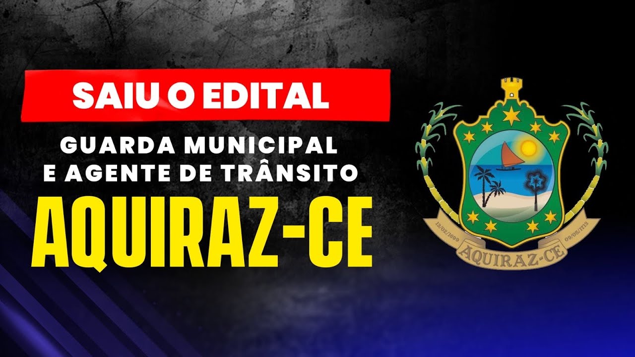 SAIU O EDITAL GUARDA MUNICIPAL E AGENTE DE TRÂNSITO DE AQUIRAZ