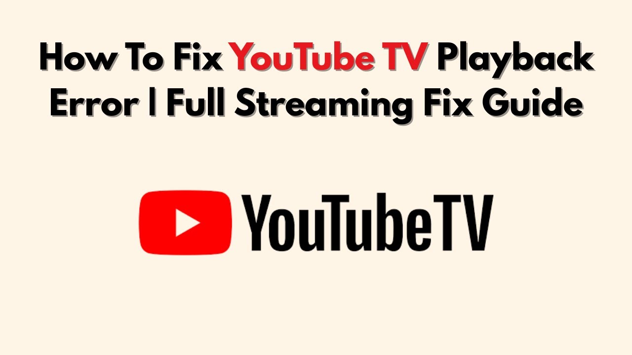 How To Fix YouTube TV Playback Error | Full Streaming Fix Guide