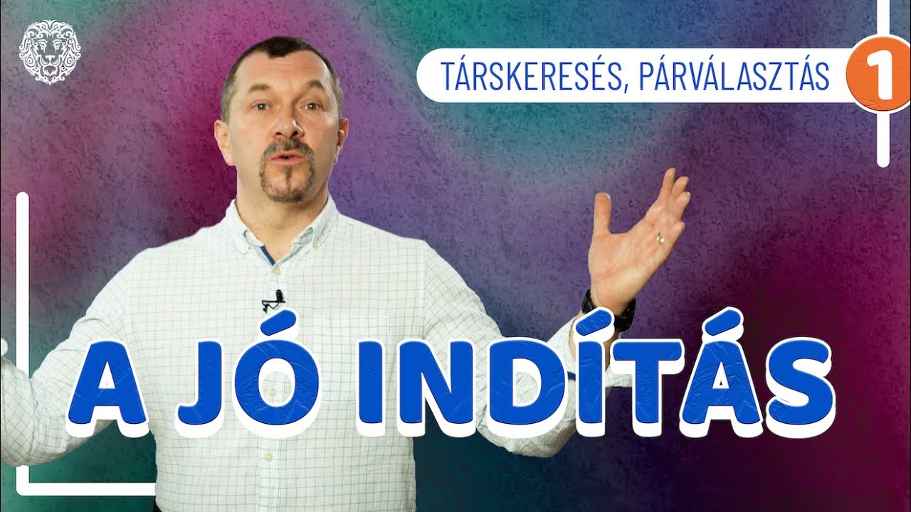 Miért nehéz? Hogy indítsd jól a társkeresést, párválasztást - Társkeresés 1. rész
