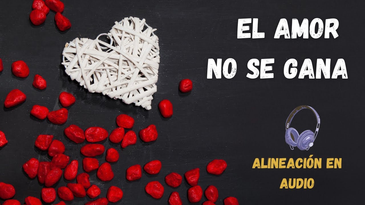 No necesito ganarme el amor| Alineación profunda en audio de valor interior
