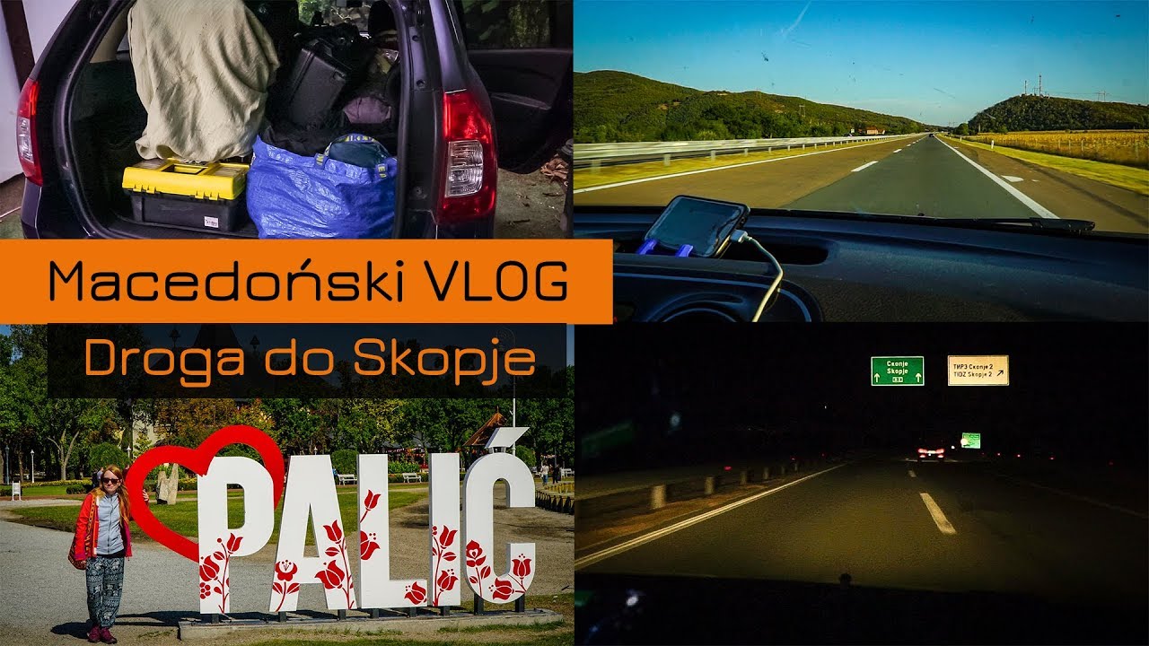 Macedonski Vlog 1 - nasza droga do Skopje