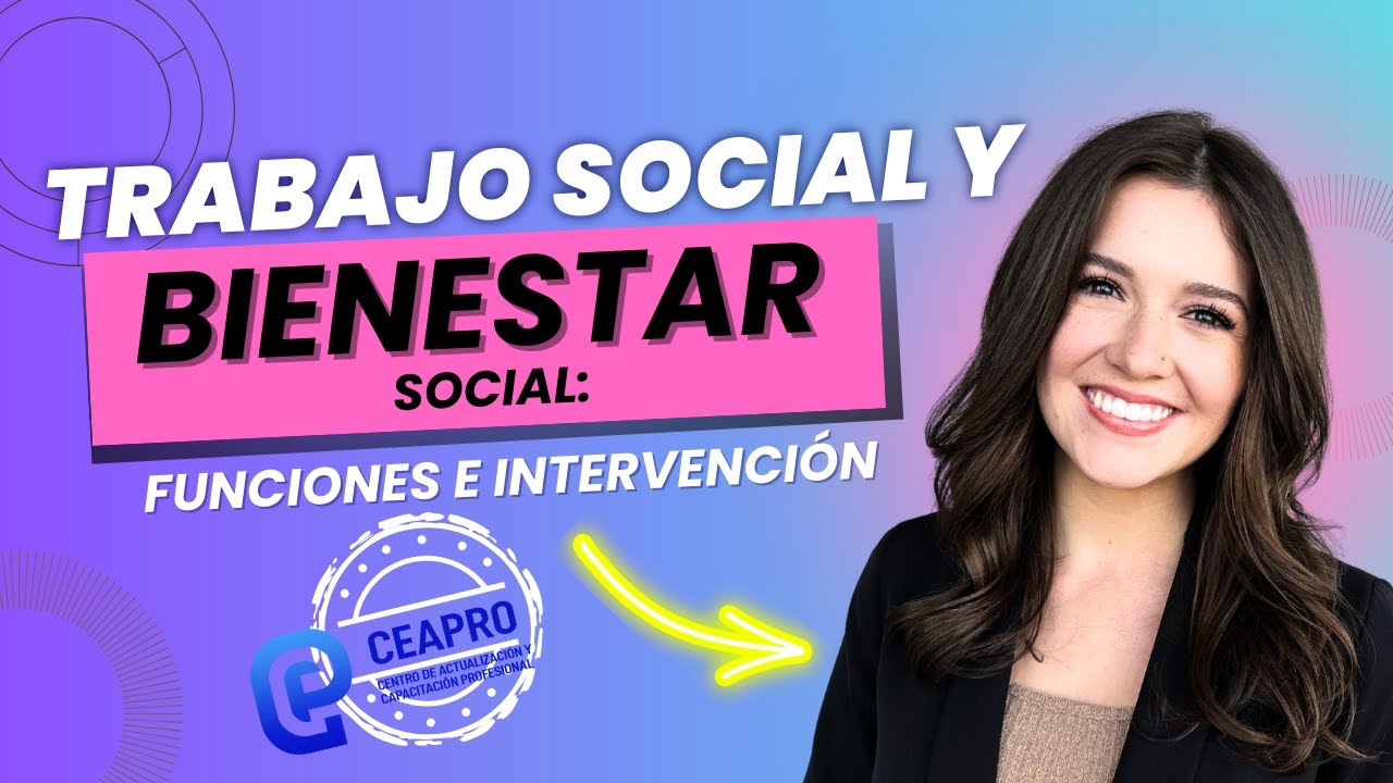 ¿Cuál es el rol del Trabajo Social en el Bienestar Social? | Funciones e Intervención