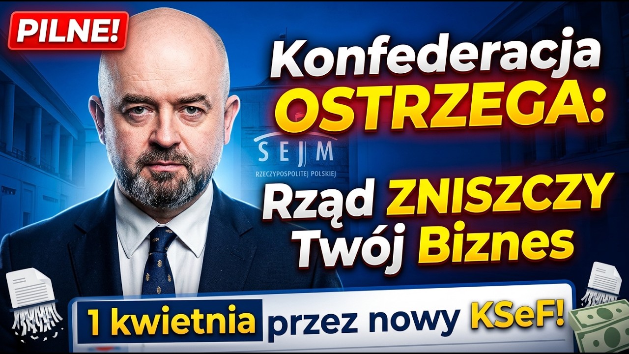 PILNE! Konfederacja OSTRZEGA: Rząd ZNISZCZY Tw&oacute;j Biznes 1 kwietnia przez nowy KSeF!