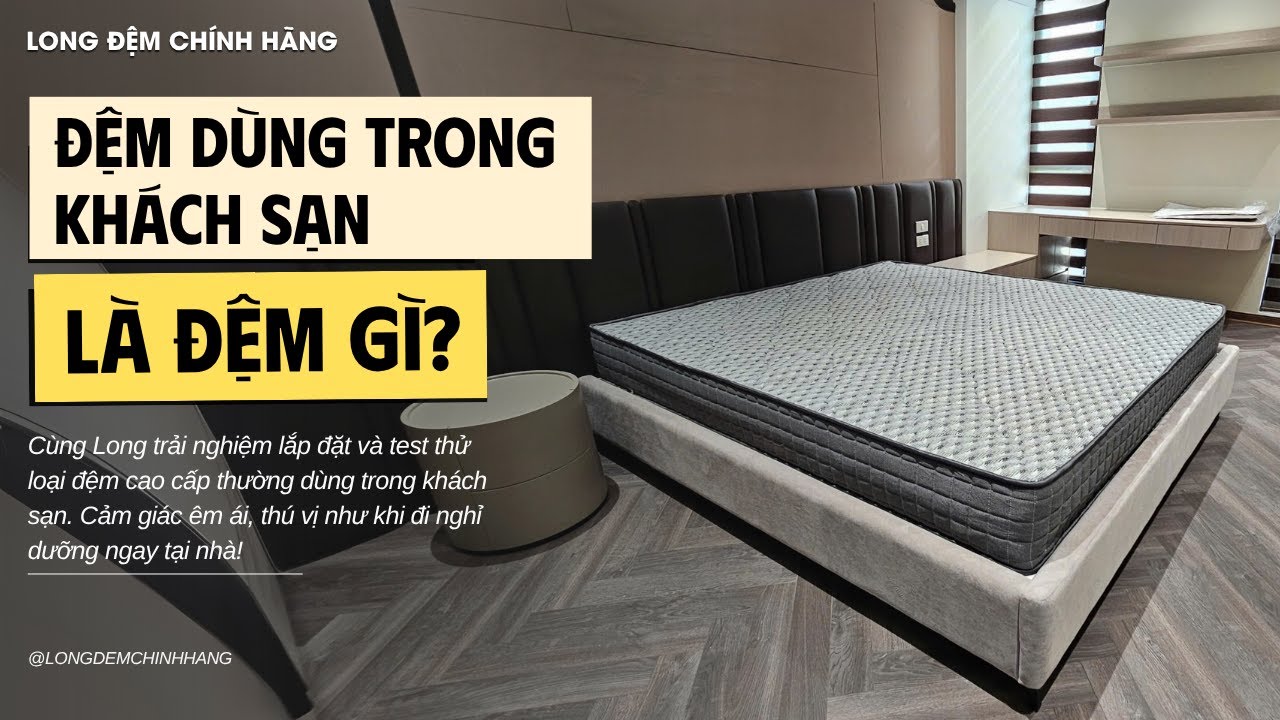 Đệm dùng ở trong khách sạn là đệm gì? | Long Đệm Chính Hãng