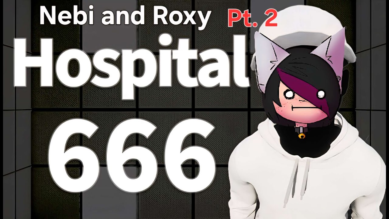 Nebi and Roxy Avoid medical bills Hospital 666