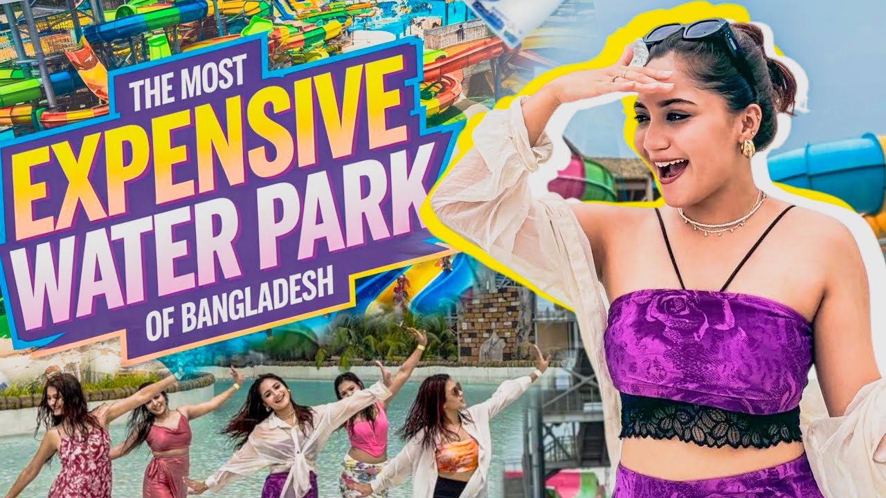 The Most Expensive Waterpark of Bangladesh 🌊