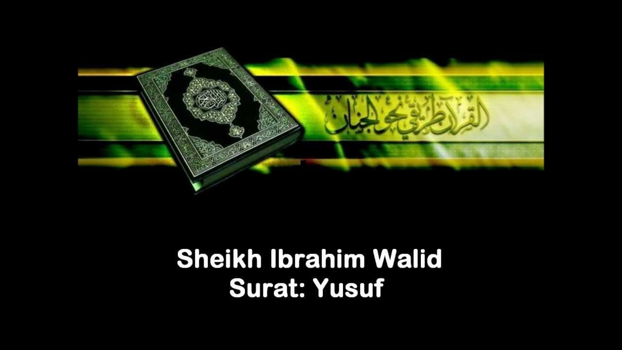 Walid Ibrahim - Surat Yusef. nice voice!