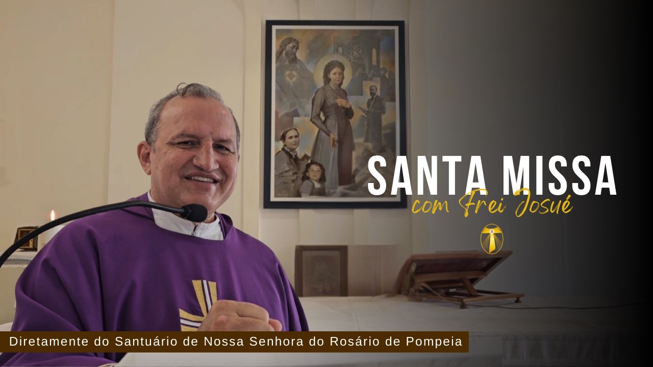Santa Missa | Frei Josué | Direto do Santuário de Nossa Senhora do Rosário de Pompeia