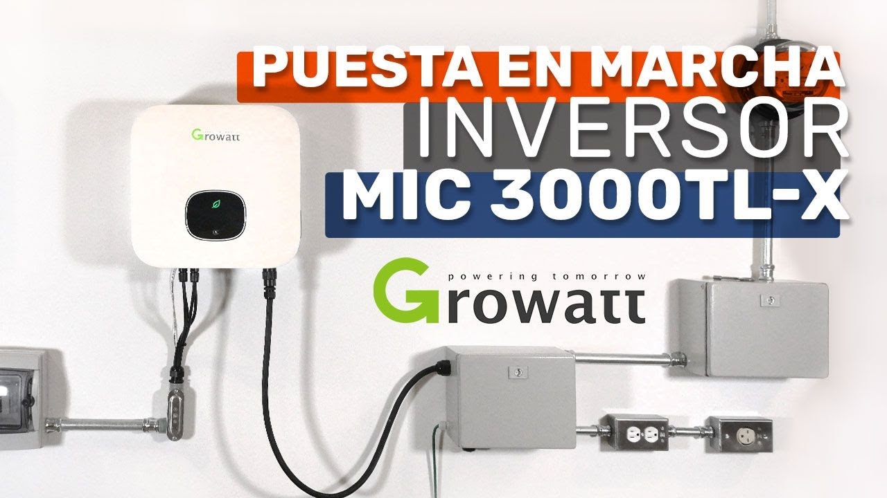 Arrancando/Puesta en Marcha Inversor MIC 3000TL-X Growatt.